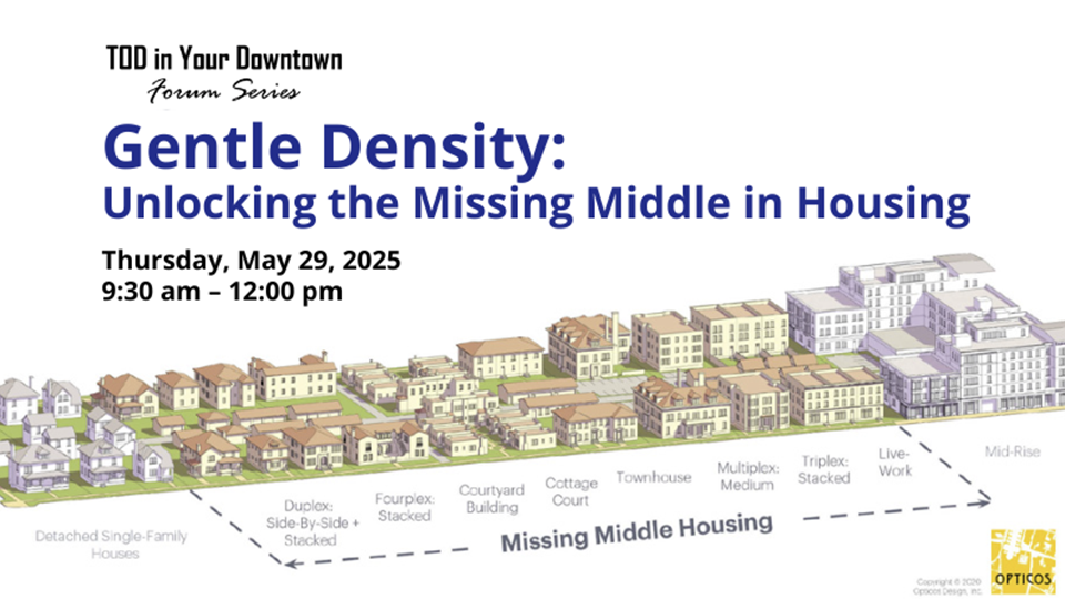 TOD in Your Downtown: Gentle Density--Unlocking the Missing Middle in Housing event
