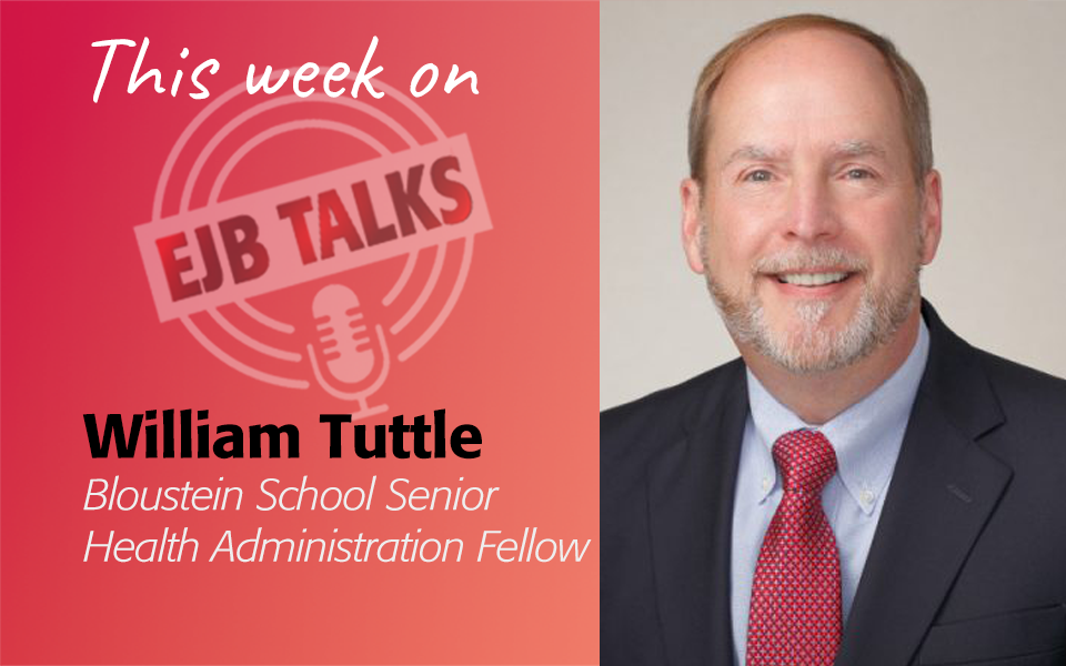 EJB Talks promo William Tuttle, Senior Health Administration Fellow