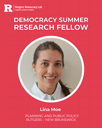 Lina Moe, Bloustein School PhD candidate, named Rutgers Democracy Lab Democracy Summer Research Fellow